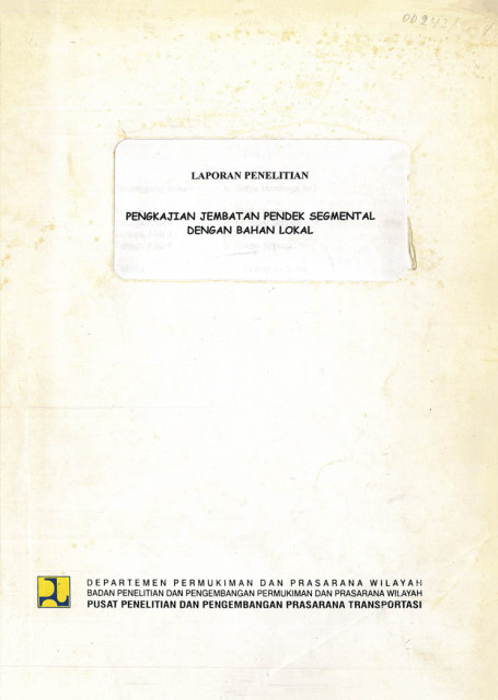 Laporan Penelitian Pengkajian Jembatan Pendek Segmental dengan Bahan Lokal - Setyo Hardono, Iif Hary Setyadi, Budi Hermawan, Deni Z., Retno Setyadi