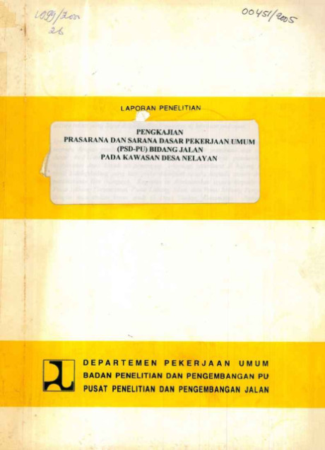 Laporan Penelitian Pengkajian Prasarana dan Sarana Dasar Pekerjaan Umum (PSD-PU) Bidang Jalan pada Kawasan Desa Nelayan - et all., Effendi Radia, Husin Rivai, Poernomosidhi