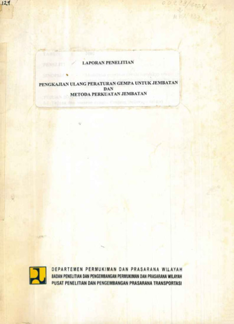 Laporan Penelitian Pengkajian Ulang Peraturan Gempa untuk Jembatan dan Metoda Perkuatan Jembatan - Tristanto, Lanneke