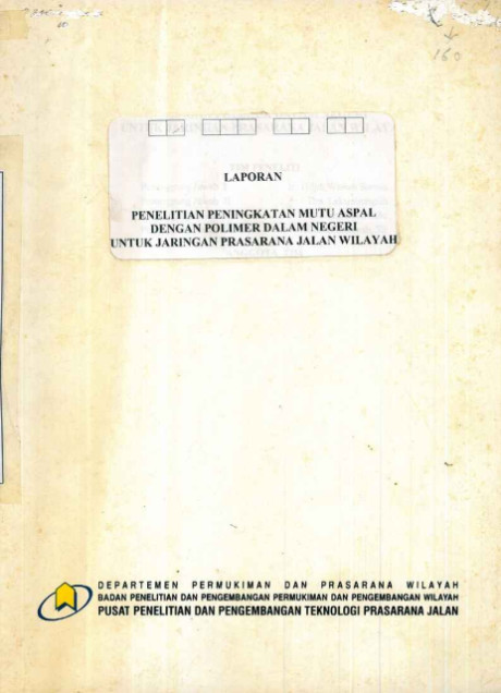 Laporan Penelitian Peningkatan Mutu Aspal dengan Polimer dalam Negeri untuk Jaringan Prasarana Jalan Wilayah - et all., Kurniadji, Leksminingsih, Tjitjik W. S.