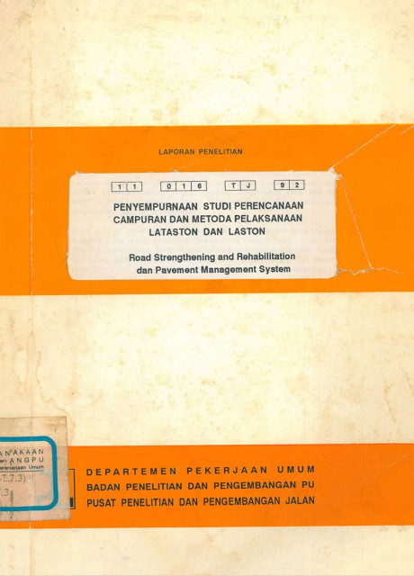 Laporan Penelitian Penyempurnaan Studi Perencanaan Campuran dan Metoda Pelaksanaan Lataston dan Laston (Road Strenghtening and Rehabilitation and Pavement Management System) - A. Tatang Dachlan, Salim Makhmud