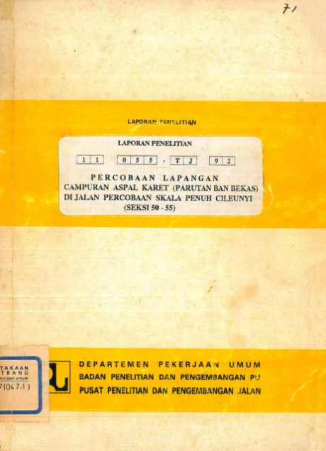 Laporan Penelitian Percobaan Lapangan Campuran Aspal Karet (Parutan dan Bekas) di Jalan Percobaan Skala Penuh Cileunyi (Seksi 50-55) - Iriansyah