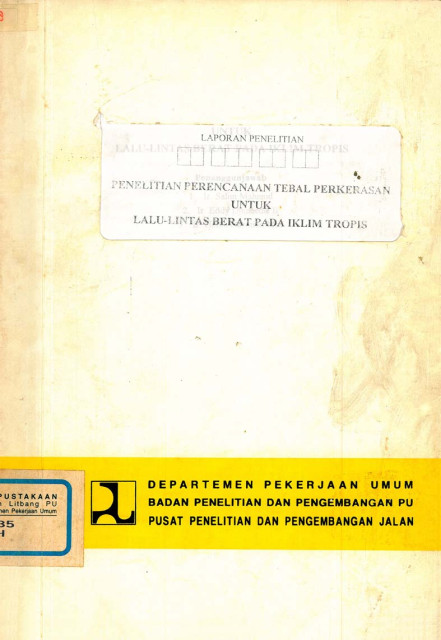 Laporan Penelitian Perencanaan Tebal Perkerasan untuk Lalu Lintas Berat pada Iklim Tropis - salim mahmud