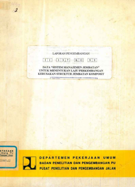 Laporan Pengembangan Data Sistem Manajemen Jembatan untuk Menentukan Laju Perkembangan Kerusakan Struktur Jembatan Komposit - Joko Purnomo