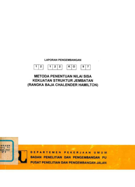 Laporan Pengembangan Metoda Penentuan Nilai Sisa Kekuatan Struktur Jembatan (Rangka Baja Chalender Hamilton) - Wawan Witarnawan