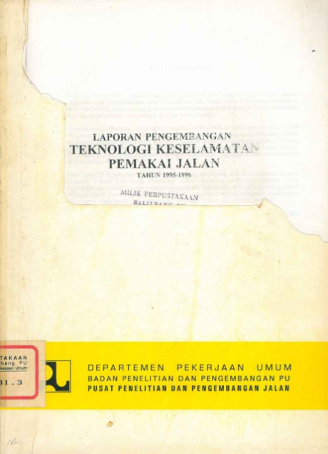 Laporan Pengembangan Teknologi Keselamatan Pemakai Jalan Tahun 1995-1996 - Pusat Penelitian dan Pengembangan Jalan