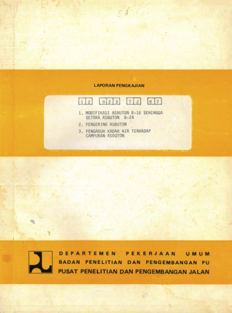 Laporan Pengkajian 1)Modifikasi Asbuton B-16 sehingga Setara Asbuton B-24 2)Pengering Asbuton 3)Pengaruh Kadar Air Terhadap Campuran Asbuton - Pusat Penelitian dan Pengembangan Jalan