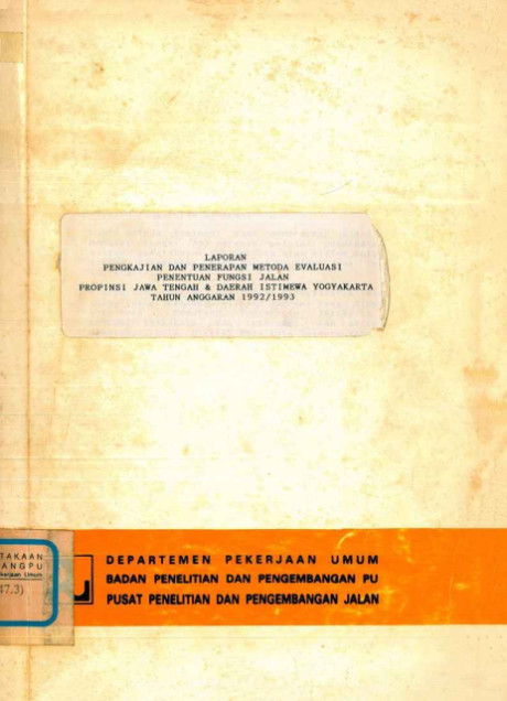 Laporan Pengkajian dan Penerapan Metoda Evaluasi Penentuan Fungsi Jalan Propinsi Jawa Tengah & Daerah Istimewa Yogyakarta Tahun Anggaran 1992/1993 - Pusat Penelitian dan Pengembangan Jalan