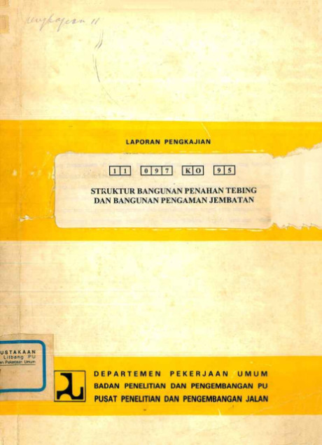 Laporan Pengkajian Struktur Bangunan Penahan Tebing dan Bangunan Pengaman Jembatan - Pusat Penelitian dan Pengembangan Jalan