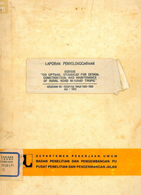 Laporan Penyelenggaraan Kursus "On Optimal Standard for Design,Construction, and Maintenance of Rural Road in Humid Tropic" - Pusat Penelitian dan Pengembangan Jalan