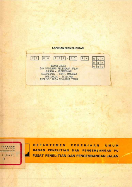 Laporan Penyelidikan Bahan Jalan dan Bangunan Pelengkap Jalan Kupang - Kefamenanu, Kefamenanu - Pante Makasar, Halilulik - Besikama Propinsi Nusa Tenggara Timur - Pusat Penelitian dan Pengembangan Jalan