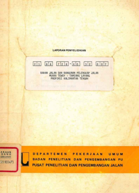 Laporan Penyelidikan Bahan Jalan dan Bangunan Pelengkap Jalan Muara Teweh - Tamiang Layang Propinsi Kalimantan Tengah - Pusat Penelitian dan Pengembangan Jalan