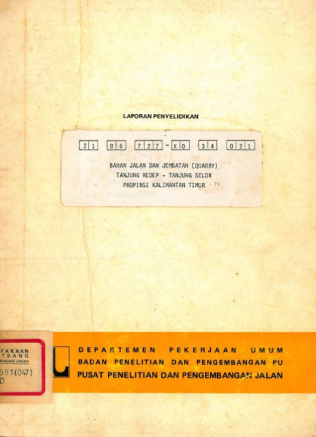 Laporan Penyelidikan Bahan Jalan dan Jembatan (Quarry) Tanjung Redep - Tanjung Selor Propinsi Kalimantan Timur - Pusat Penelitian dan Pengembangan Jalan