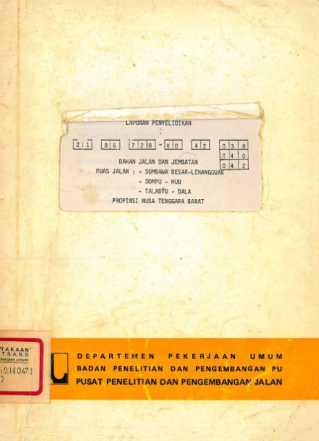 Laporan Penyelidikan Bahan Jalan dan Jembatan Ruas Jalan Sumbawa Besar - Lenangguar, Dompu - Huu, Talabtu - Dala Propinsi Nusa Tenggara Barat - Pusat Penelitian dan Pengembangan Jalan