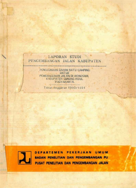 Laporan Studi Pengembangan Jalan Kabupaten : Penggunaan Bahan Batu Gamping untuk Pengembangan Jalan di Wonosari, Kabupaten Gunung Kidul, Yogyakarta - Pusat Penelitian dan Pengembangan Jalan