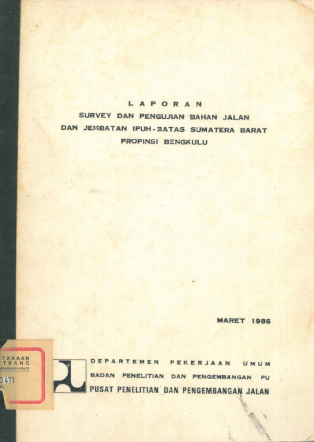 Laporan Survei dan Pengujian Bahan Jalan dan Jembatan Ipuh - Batas Sumatera Barat Propinsi Bengkulu - Pusat Penelitian dan Pengembangan Jalan