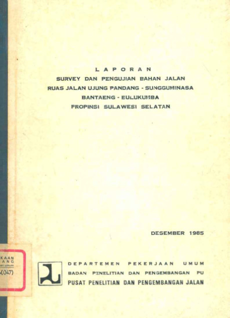 Laporan Survey dan Pengujian Bahan Jalan Ruas Jalan Ujung Pandang - Sungguminasa, Bantaeng - Eulukumba Propinsi Sulawesi Selatan - Pusat Penelitian dan Pengembangan Jalan