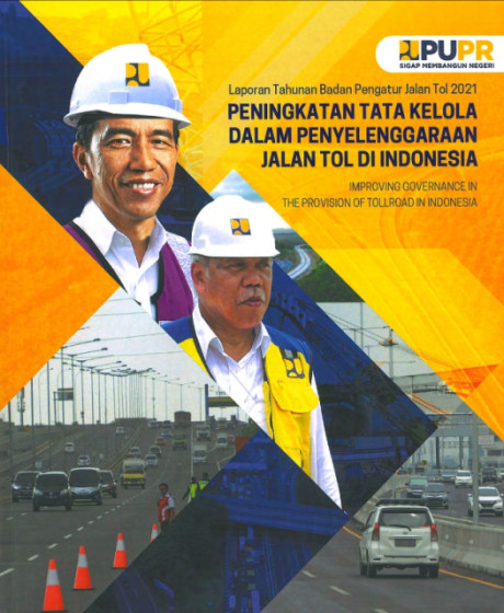 Laporan Tahunan Badan Pengatur Jalan Tol 2021 Peningkatan Tata Kelola dalam Penyelenggaraan Jalan Tol di Indonesia (Improving Governance in The Provision of Toll Road in Indonesia) - Aisyah Herlita, dkk