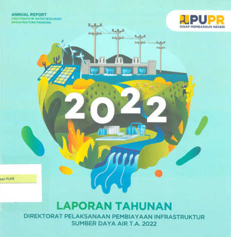 Laporan Tahunan Direktorat Pelaksanaan Pembiayaan Infrastruktur Sumber Daya Air T.A. 2022 - Direktorat Jenderal Pembiayaan Infrastruktur Pekerjaan Umum dan Perumahan