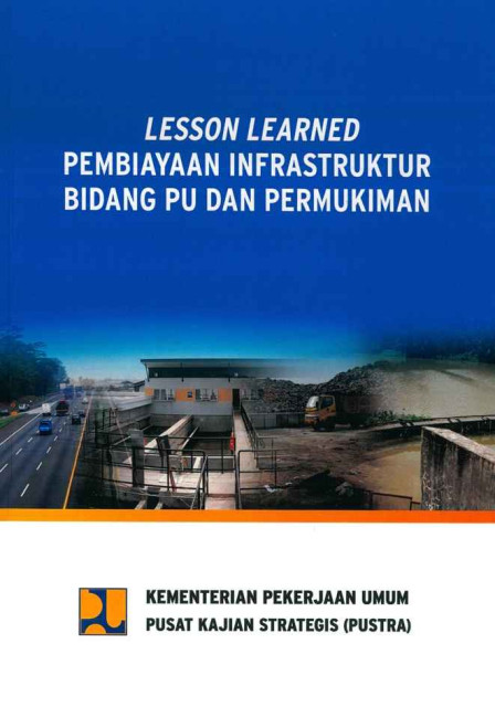 Lesson Learned : Pembiayaan Infrastruktur Bidang PU dan Permukiman - Kementerian Pekerjaan Umum