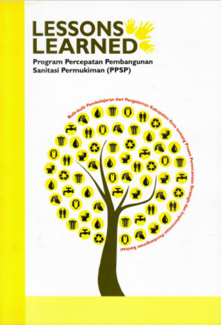 Lesson Learned : Program Percepatan Pembangunan Sanitasi Permukiman (PPSP) - Aldy Mardikanto, Bachtarudin Gunawan, Sicillia Leiwakabessy