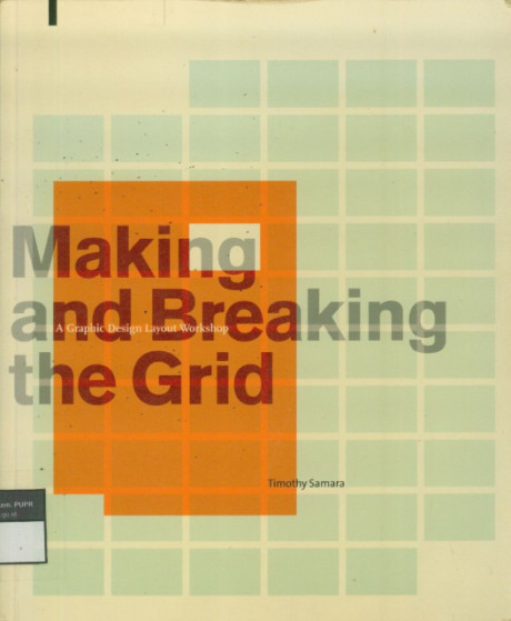 Making and Breaking the Grid : A Graphic Design Layout Workshop - Timothy Samara