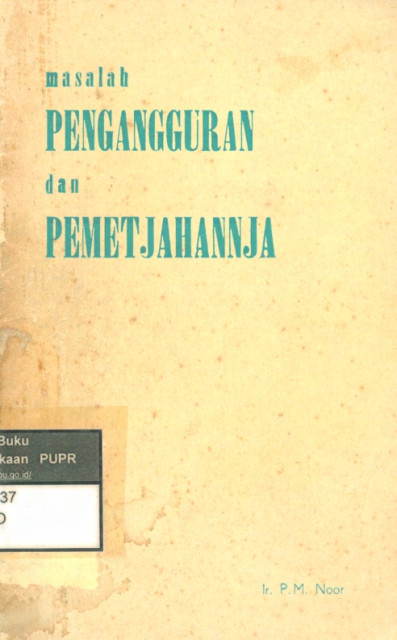 Masalah Pengangguran dan Pemetjahannja - Ir. P. M Noor