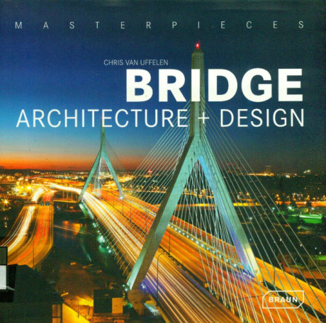 Masterpieces Bridge Architecture + Design - Chris van Uffelen