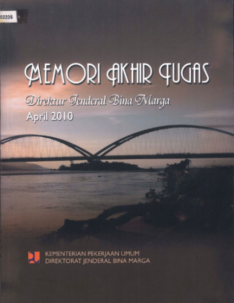 Memori Akhir Tugas Direktur Jenderal Bina Marga : April 2010 - Kementerian Pekerjaan Umum