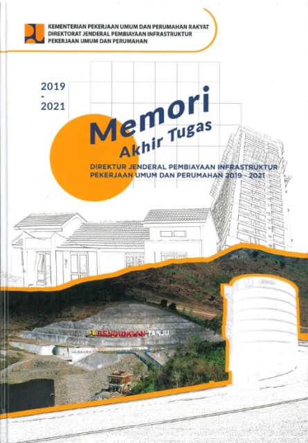 Memori Akhir Tugas Direktur Jenderal Pembiayaan Infrastruktur Pekerjaan Umum dan Perumahan 2019 - 2021 - Direktorat Jenderal Pembiayaan Infrastruktur Pekerjaan Umum dan Perumahan