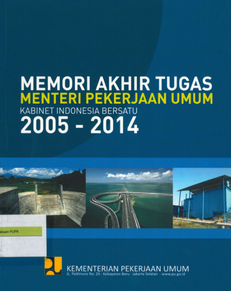 Memori Akhir Tugas Menteri Pekerjaan Umum Kabinet Indonesia Bersatu 2005-2014 - Kementerian Pekerjaan Umum