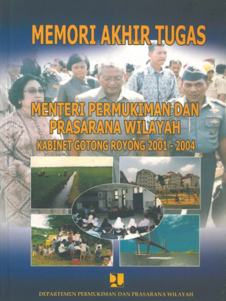 Memori Akhir Tugas Menteri Permukiman dan Prasarana Wilayah Kabinet Gotong Royong 2001-2004 - Departemen Permukiman dan Prasarana Wilayah