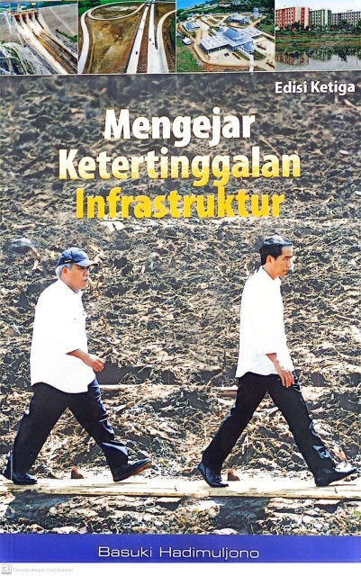 Mengejar Ketertinggalan Infrastruktur: Kerja Nyata Membangun Infrastruktur untuk Negeri - Gustav Sugiantoro, Nur Hidayat, Noorman Wijaksana, Nanda Amalia Putri, Ristyan Mega Putra, Iwan Bahariyanto, Nicodemus Daud, Krisno Yuwono, Bimo Adi Nursanthyasto, Wardjono, Jayadi