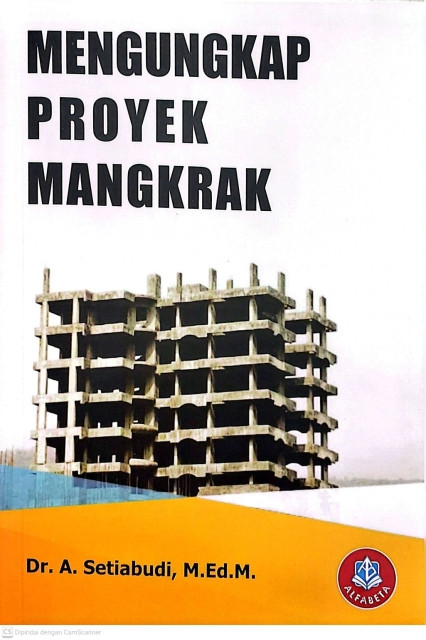 Mengungkap Proyek Mangkrak - A. Setiabudi