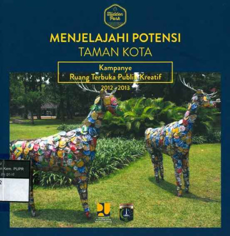 Menjelajahi Potensi Taman Kota: Kampanye Ruang Terbuka Publik Kreatif 2012-2013 - Endra S. Atmawidjaja, dkk