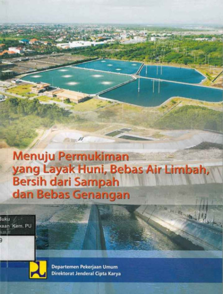 Menuju Permukiman yang Layak Huni. Bebas Air Limbah, Bersih dari Sampah dan Bebas Genangan - Direktorat Jenderal Cipta Karya