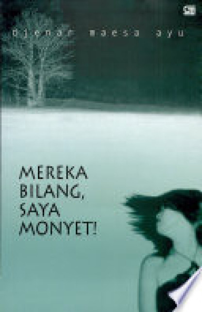 Mereka Bilang, Saya Monyet! - Djenar Maesa Ayu