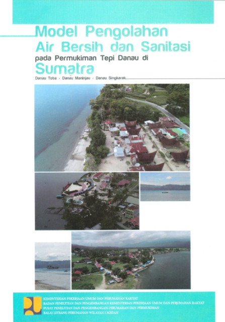Model Pengolahan Air Bersih dan Sanitasi pada Permukiman Tepi Danau di Sumatera : Danau Toba, Danau Maninjau, Danau Singkarak - Asnah Rumiawati, Anikmah Ridho Pasaribu, Sekar Utari
