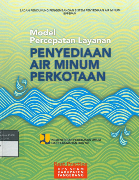 Model Percepatan Layanan Penyediaan Air Minum Perkotaan - Kementerian Pekerjaan Umum dan Perumahan Rakyat, Badan Pendukung Pengembangan Sistem Penyediaan Air Minum (BPPSPAM), Yanuartaba, M Arie, dkk., Kusumastuti, Diana., Ernawi, Imam Santoso