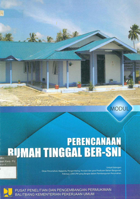 Modul Perencanaan Rumah Tinggal Ber-SNI - Arief Sabaruddin, Pusat Penelitian dan Pengembangan Permukiman, et al., Hartini Sari, Budiono Sundaru