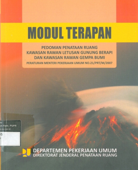 Modul Terapan Pedoman Penataan Ruang Kawasan Rawan Letusan Gunung Berapi dan Kawasan Rawan Gempa Bumi, Peraturan Menteri Pekerjaan Umum No.21/PRT/M/2007 - Direktorat Jenderal Penataan Ruang