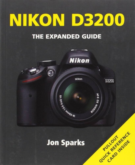 Nikon D3200 : The Expanded Guide - Jon Sparks