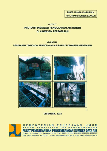 Output Prototip Instalasi Pengolahan Air Bersih di Kawasan Perbatasan - Pusat Penelitian dan Pengembangan Sumber Daya Air