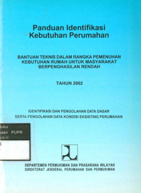 Panduan Identifikasi Kebutuhan Perumahan: bantuan teknis dalam rangka pemenuhan kebutuhan rumah untuk masyarakat berpenghasilan rendah tahun 2002 - Direktorat Jenderal Pengembangan Perdesaan Departemen Permukiman dan Prasarana Wilayah