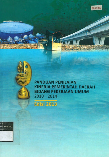 Panduan Penilaian Kinerja Pemerintah Daerah Bidang Pekerjaan Umum 2010-2014 Edisi 2013 - Kementerian Pekerjaan Umum dan Perumahan Rakyat