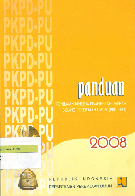 Panduan Penilaian Kinerja Pemerintah Daerah Bidang Pekerjaan Umum (PKPD-PU) 2008 - Departemen Pekerjaan Umum