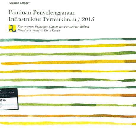 Panduan Penyelenggaraan Infrastruktur Permukiman 2015 : Excecutive Summary - Direktorat Jenderal Cipta Karya