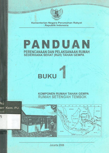 Panduan Perencanaan dan Pelaksanaan Rumah Sederhana Sehat (RsH) Tahan Gempa: buku 1 komponen rumah tahan gempa rumah setengah tembok - Kementerian Negara Perumahan Rakyat