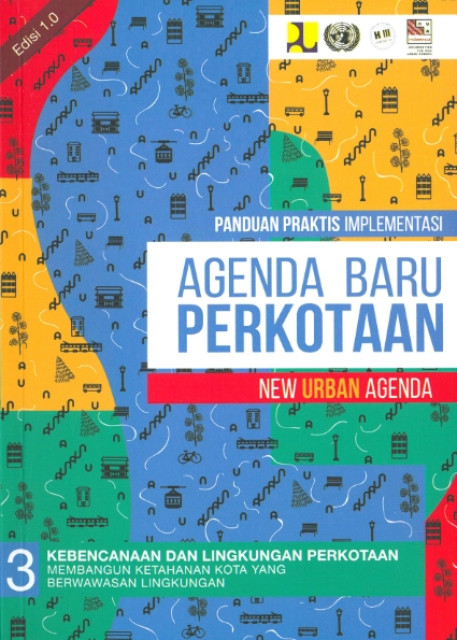 Panduan Praktis Implementasi Agenda Baru Perkotaan (New Urban Agenda) : Bagian 3 Kebencanaan dan Lingkungan Perkotaan - Kementerian Pekerjaan Umum dan Perumahan Rakyat