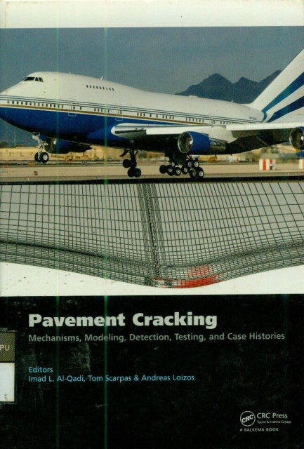 Pavement Cracking: Mechanisms, Modeling, Detection, Testing, and Case Histories - Imad L. Al-Qadi, Tom Scarpas, Andreas Loizos